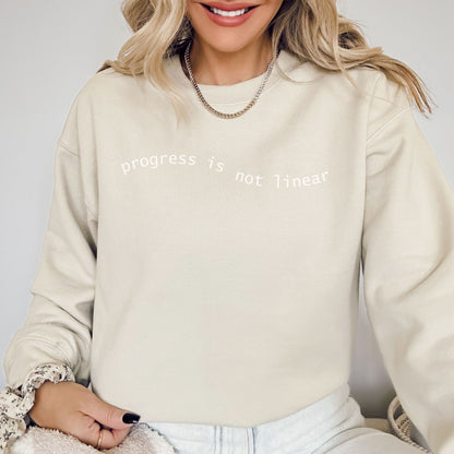 Progress is Not Linear- Sweatshirt